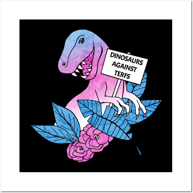 Dinosaurs against TERFs Wall Art by Olooriel